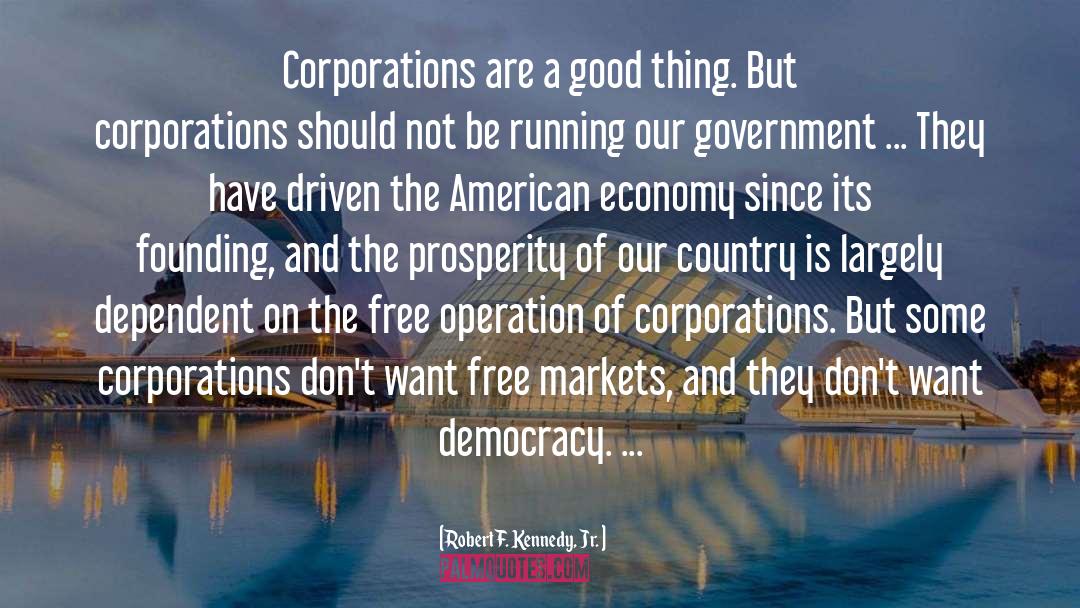 Robert F. Kennedy, Jr. Quotes: Corporations are a good thing.