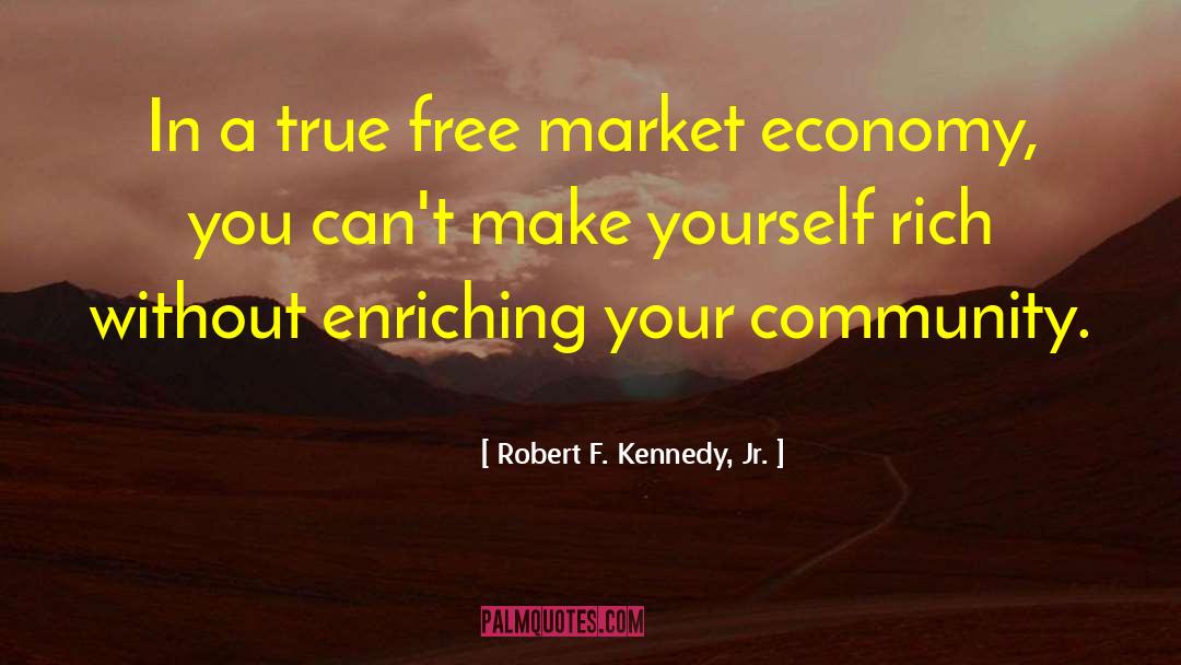 Robert F. Kennedy, Jr. Quotes: In a true free market