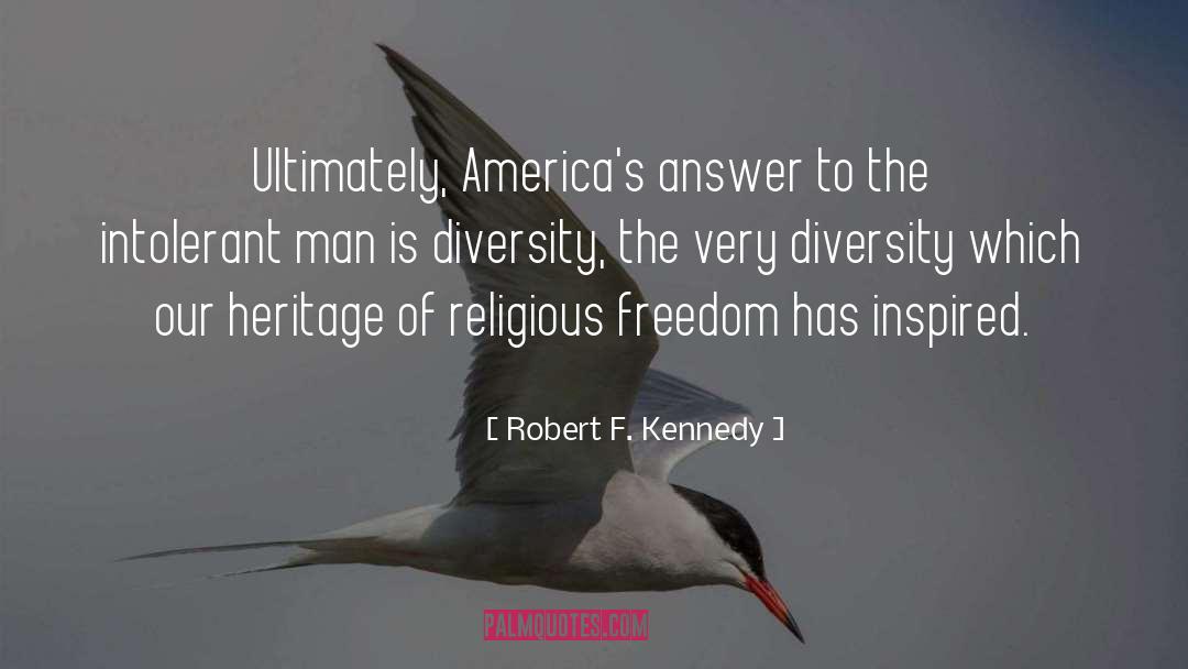 Robert F. Kennedy Quotes: Ultimately, America's answer to the