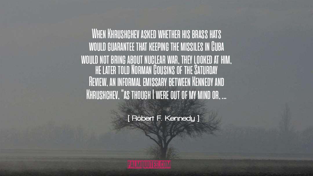 Robert F. Kennedy Quotes: When Khrushchev asked whether his