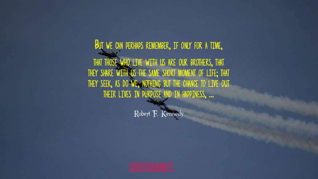 Robert F. Kennedy Quotes: But we can perhaps remember,