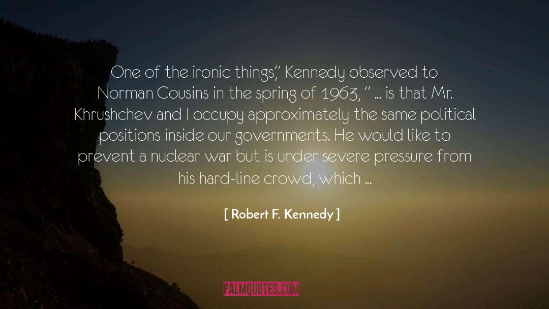 Robert F. Kennedy Quotes: One of the ironic things,