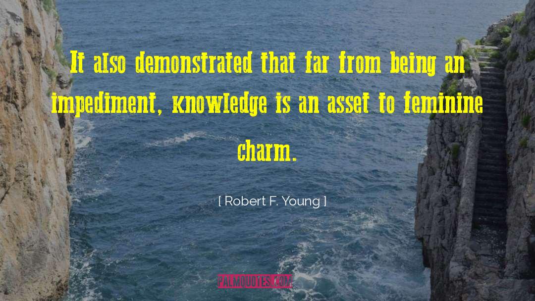 Robert F. Young Quotes: It also demonstrated that far