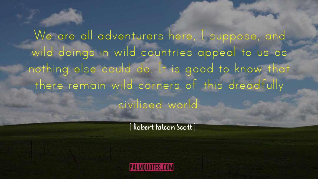 Robert Falcon Scott Quotes: We are all adventurers here,