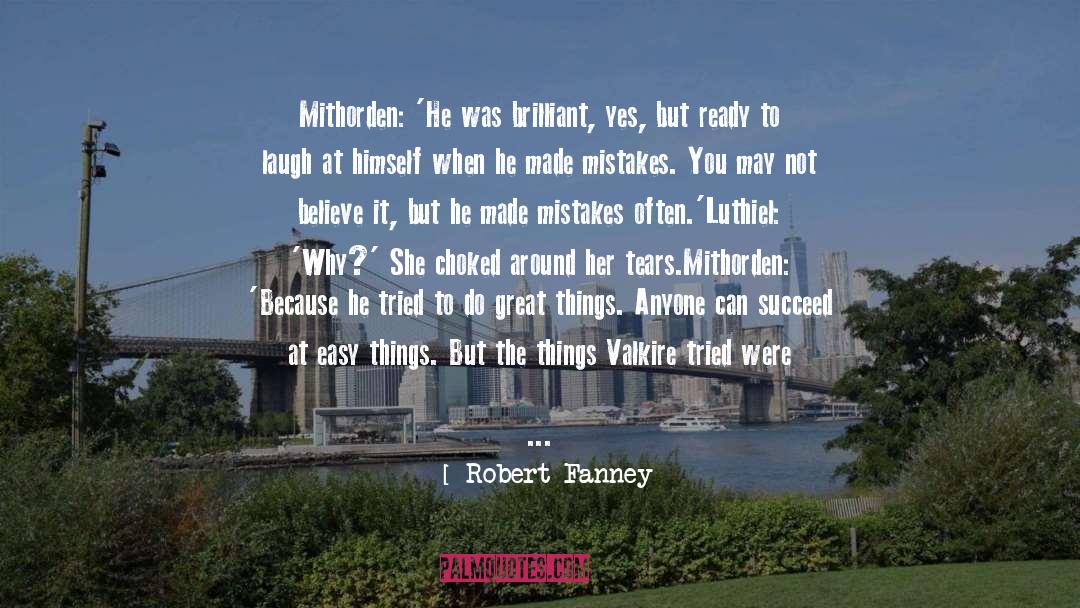 Robert Fanney Quotes: Mithorden: 'He was brilliant, yes,
