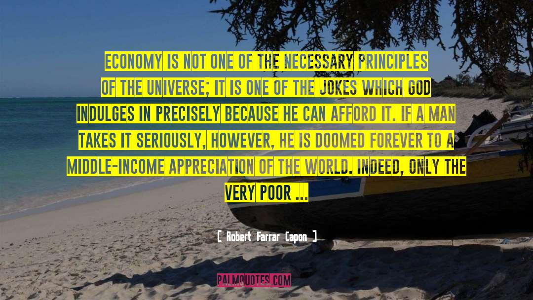 Robert Farrar Capon Quotes: Economy is not one of