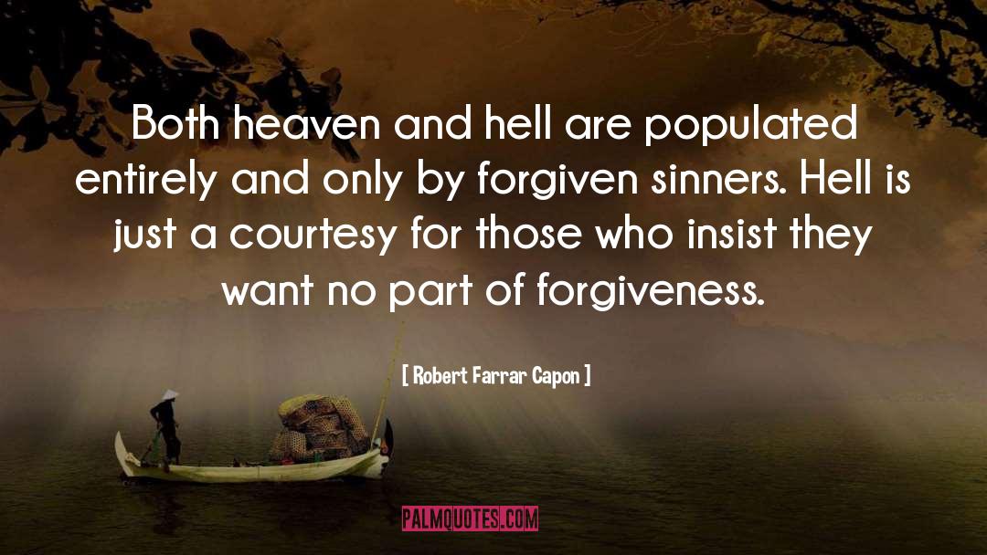 Robert Farrar Capon Quotes: Both heaven and hell are