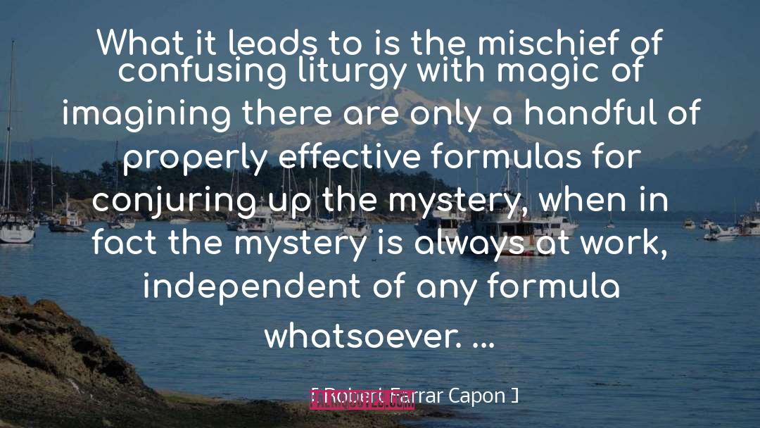 Robert Farrar Capon Quotes: What it leads to is