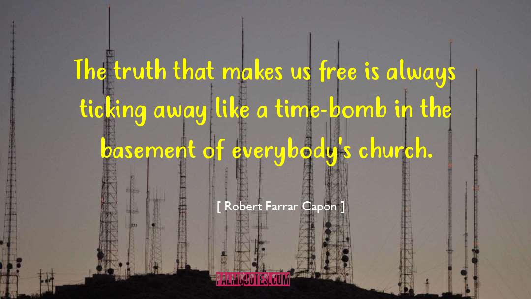 Robert Farrar Capon Quotes: The truth that makes us