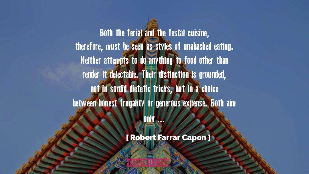 Robert Farrar Capon Quotes: Both the ferial and the