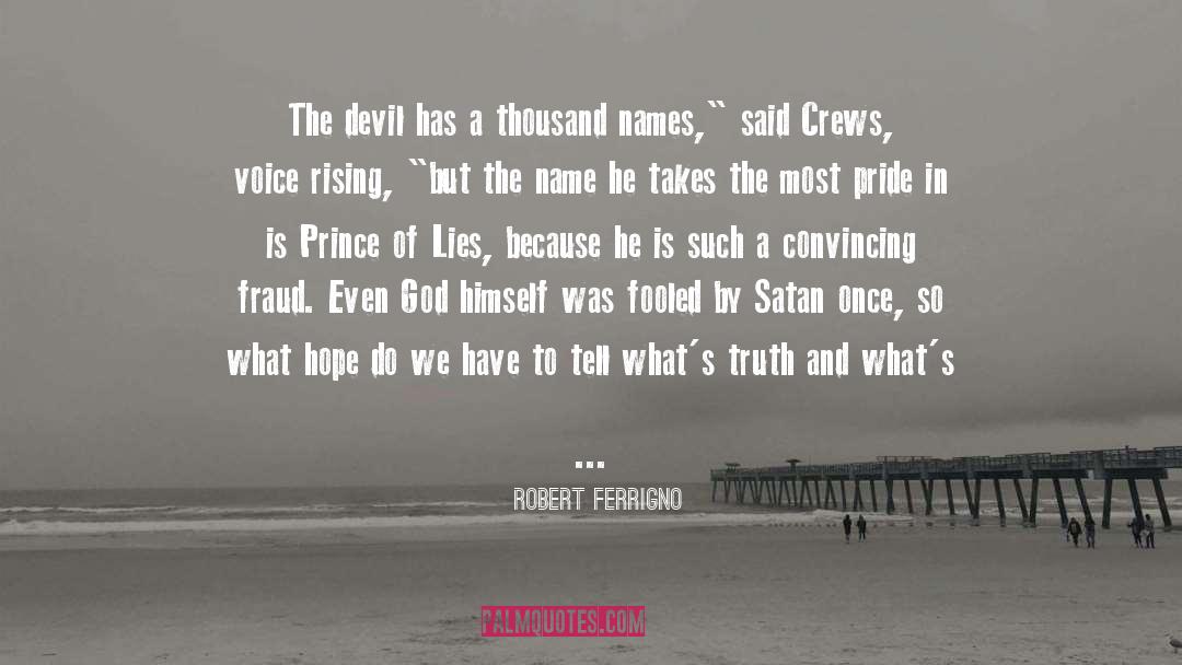 Robert Ferrigno Quotes: The devil has a thousand