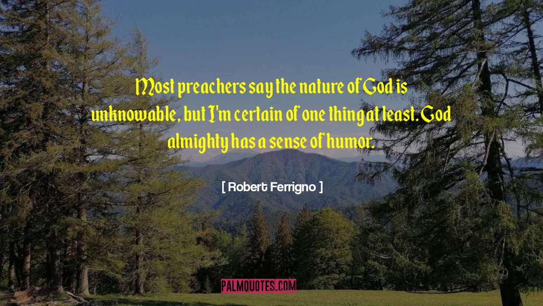 Robert Ferrigno Quotes: Most preachers say the nature