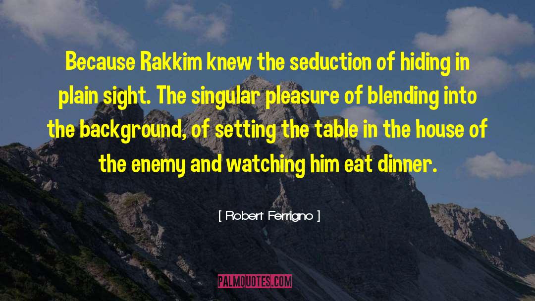 Robert Ferrigno Quotes: Because Rakkim knew the seduction
