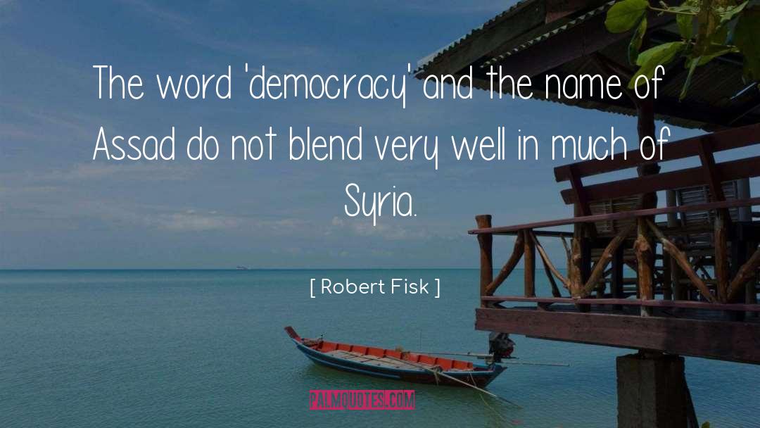 Robert Fisk Quotes: The word 'democracy' and the