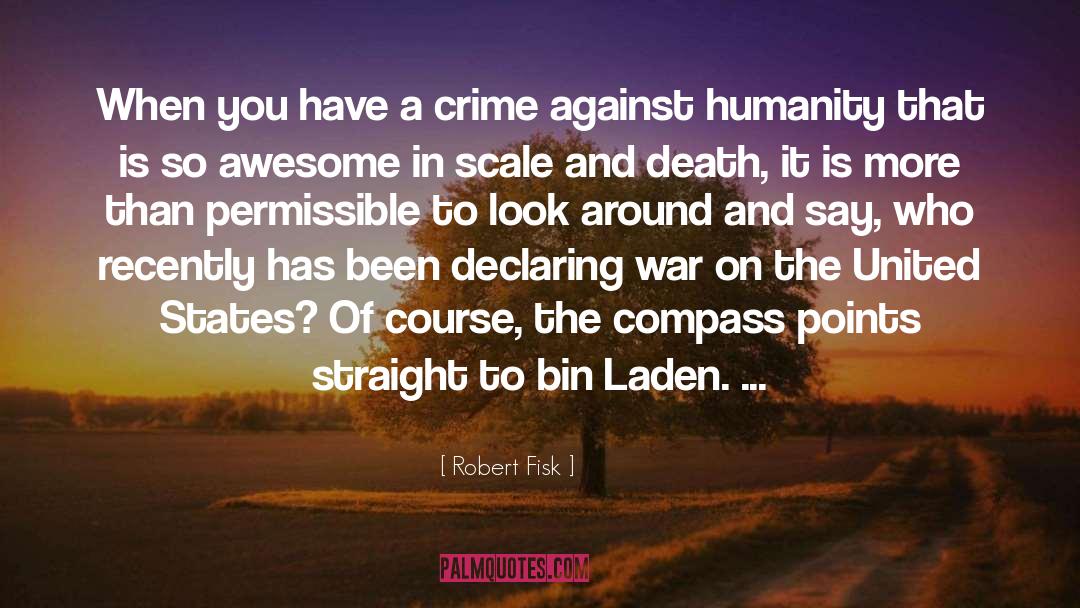 Robert Fisk Quotes: When you have a crime