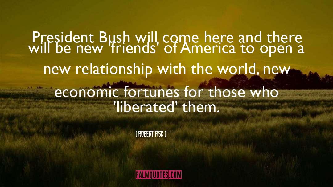 Robert Fisk Quotes: President Bush will come here