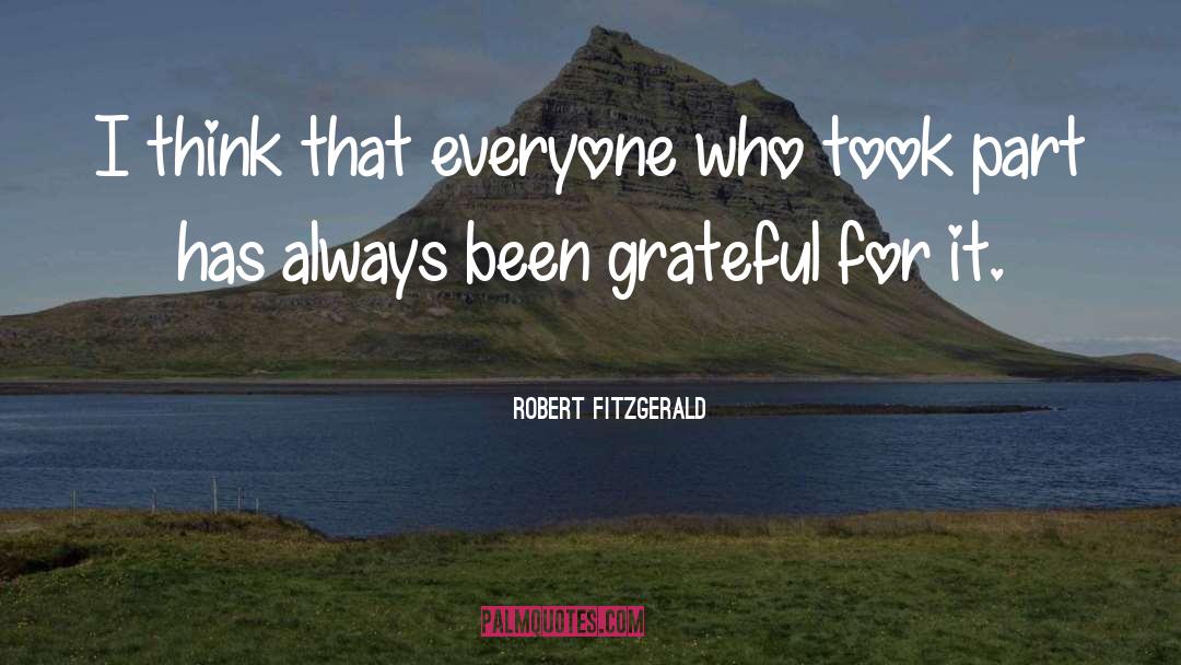 Robert Fitzgerald Quotes: I think that everyone who