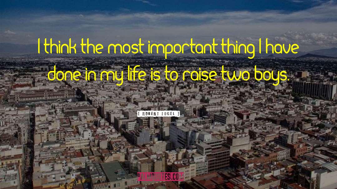 Robert Fogel Quotes: I think the most important