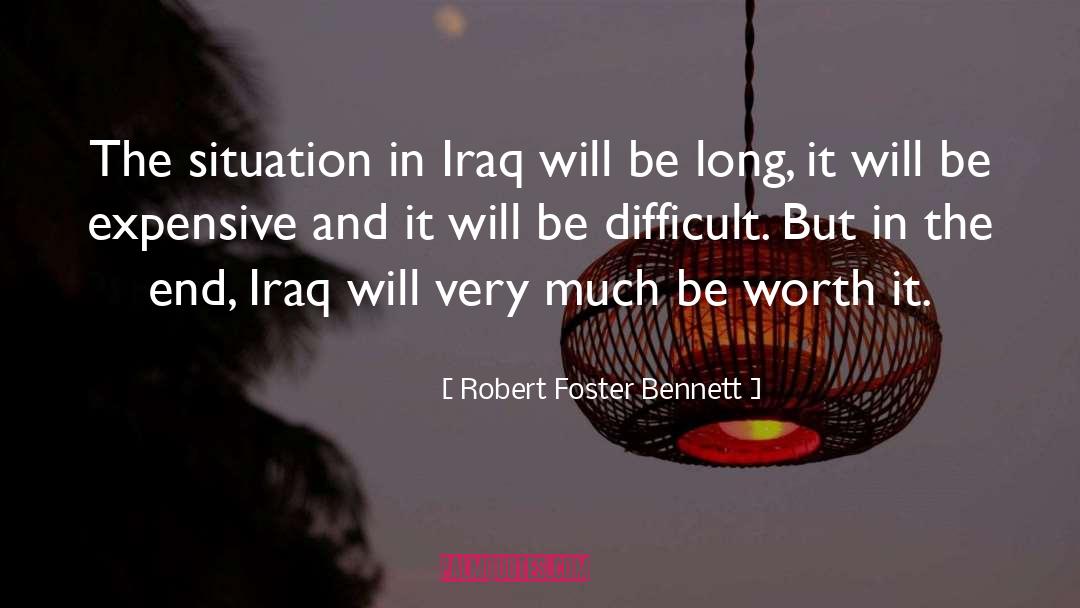 Robert Foster Bennett Quotes: The situation in Iraq will