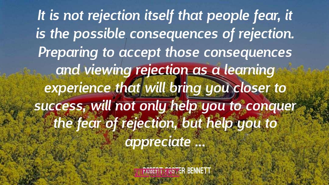 Robert Foster Bennett Quotes: It is not rejection itself