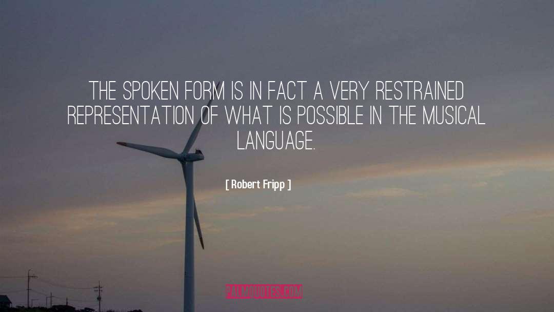 Robert Fripp Quotes: The spoken form is in