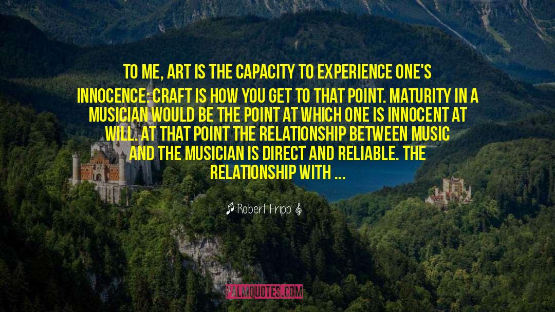 Robert Fripp Quotes: To me, art is the