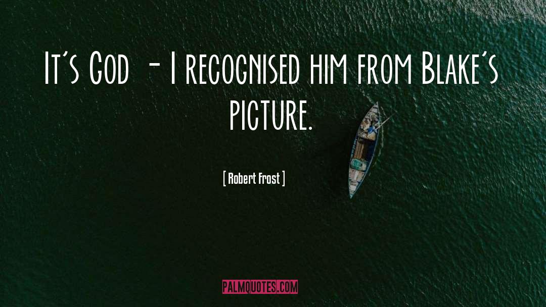 Robert Frost Quotes: It's God - I recognised