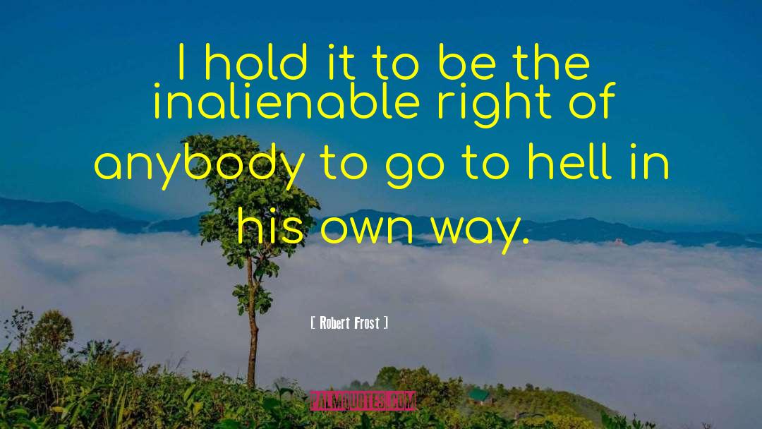 Robert Frost Quotes: I hold it to be