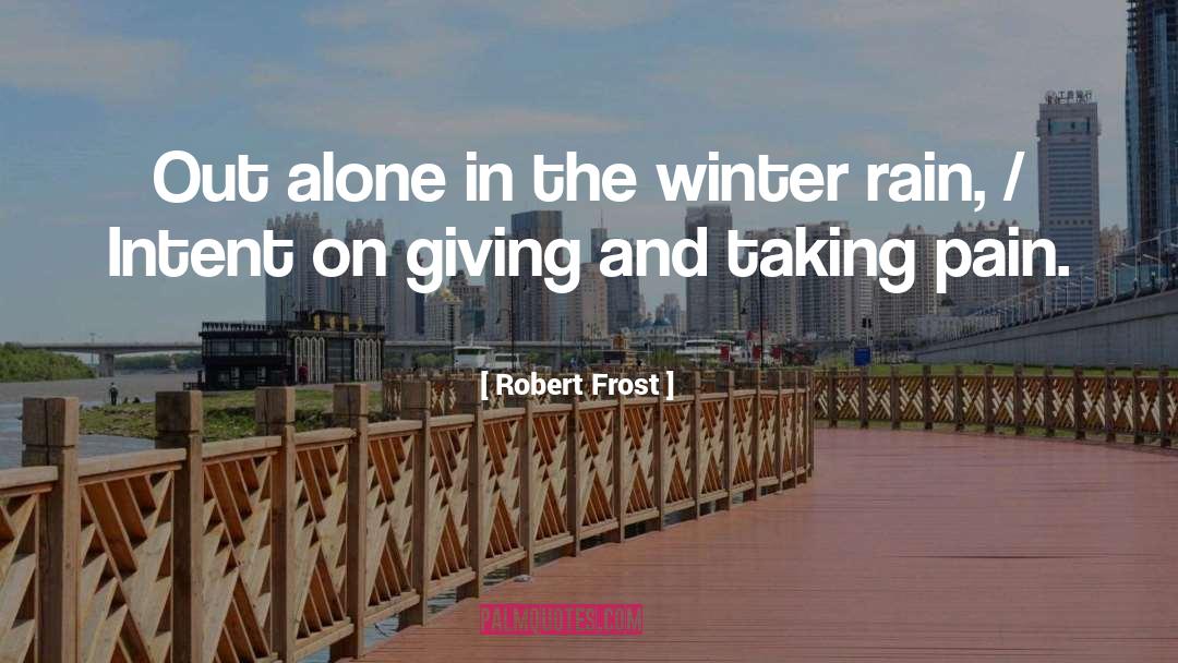 Robert Frost Quotes: Out alone in the winter