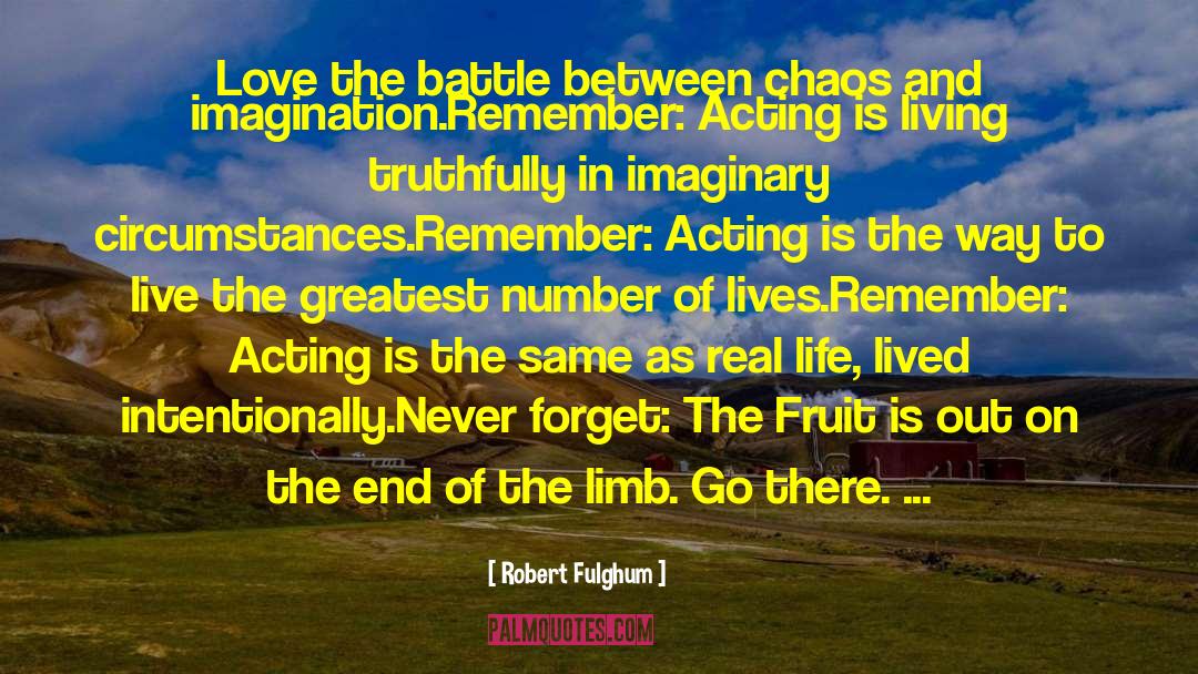 Robert Fulghum Quotes: Love the battle between chaos