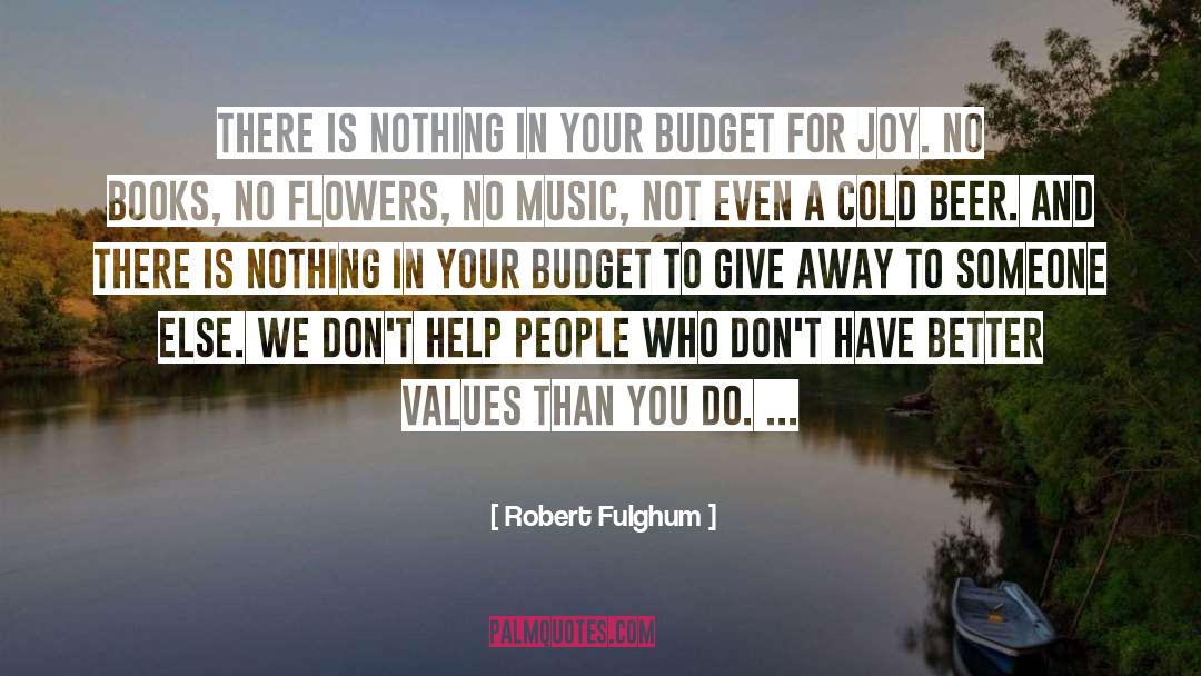 Robert Fulghum Quotes: There is nothing in your