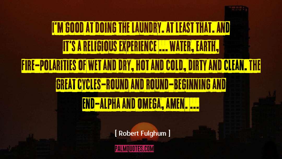 Robert Fulghum Quotes: I'm good at doing the