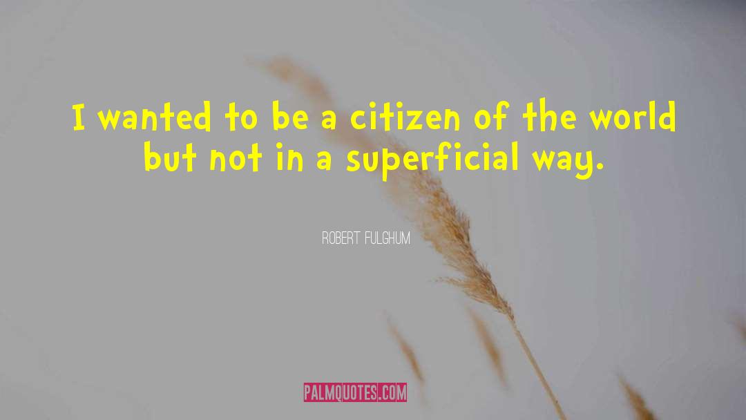 Robert Fulghum Quotes: I wanted to be a