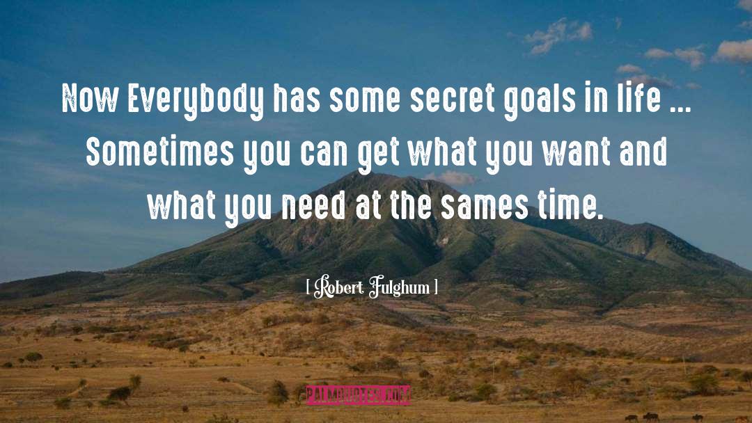 Robert Fulghum Quotes: Now Everybody has some secret