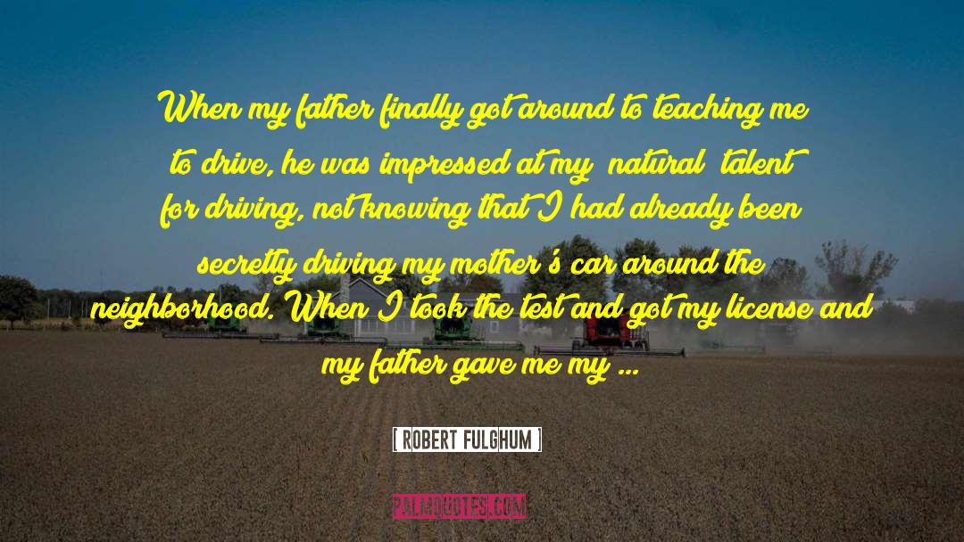 Robert Fulghum Quotes: When my father finally got