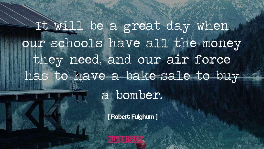 Robert Fulghum Quotes: It will be a great
