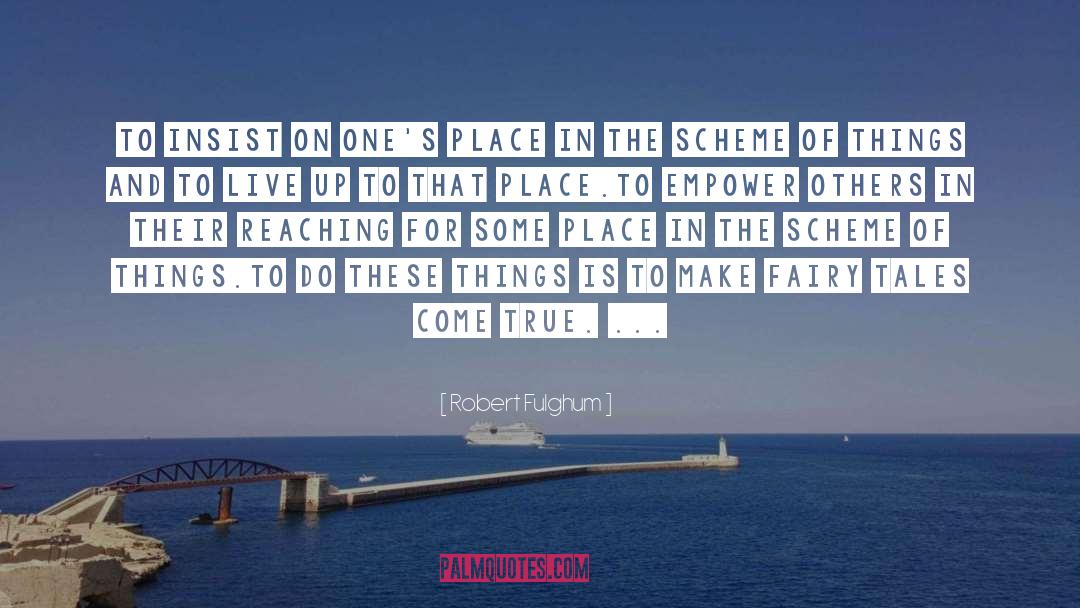 Robert Fulghum Quotes: To insist on one's place