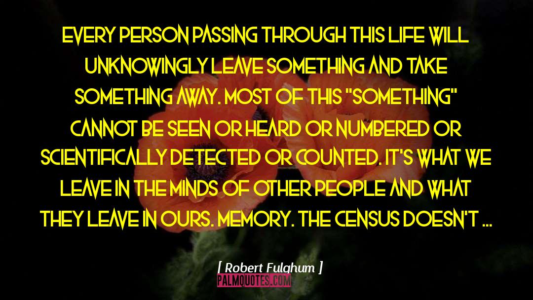 Robert Fulghum Quotes: Every person passing through this