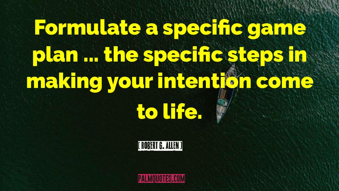 Robert G. Allen Quotes: Formulate a specific game plan