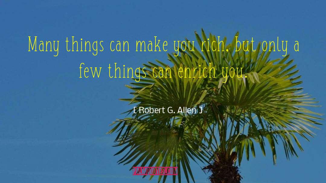 Robert G. Allen Quotes: Many things can make you