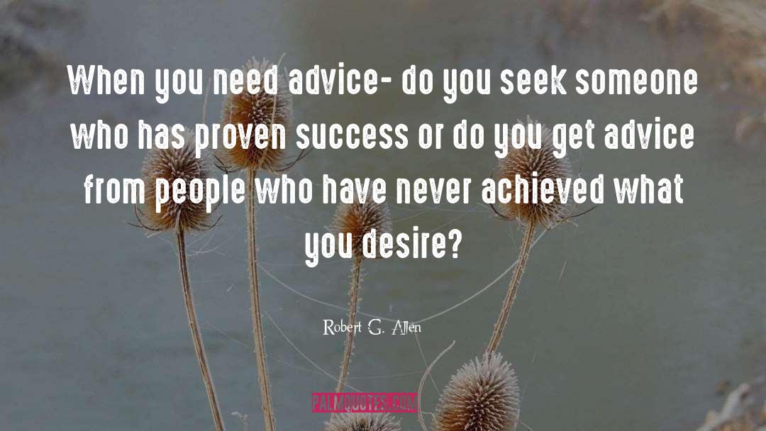 Robert G. Allen Quotes: When you need advice- do