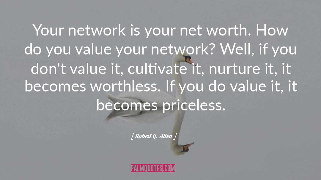 Robert G. Allen Quotes: Your network is your net