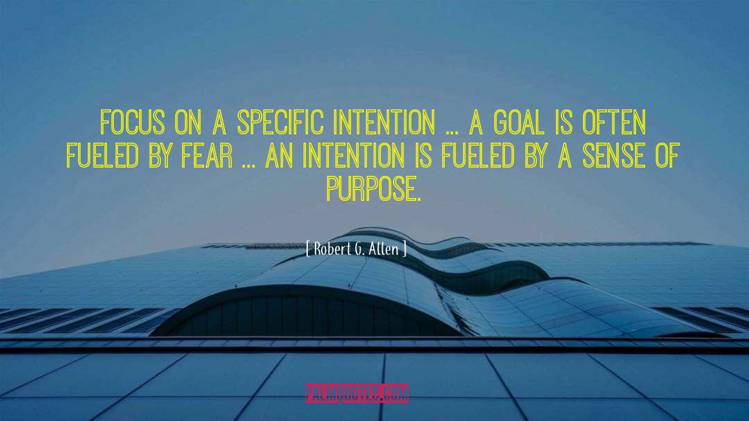 Robert G. Allen Quotes: Focus on a specific intention