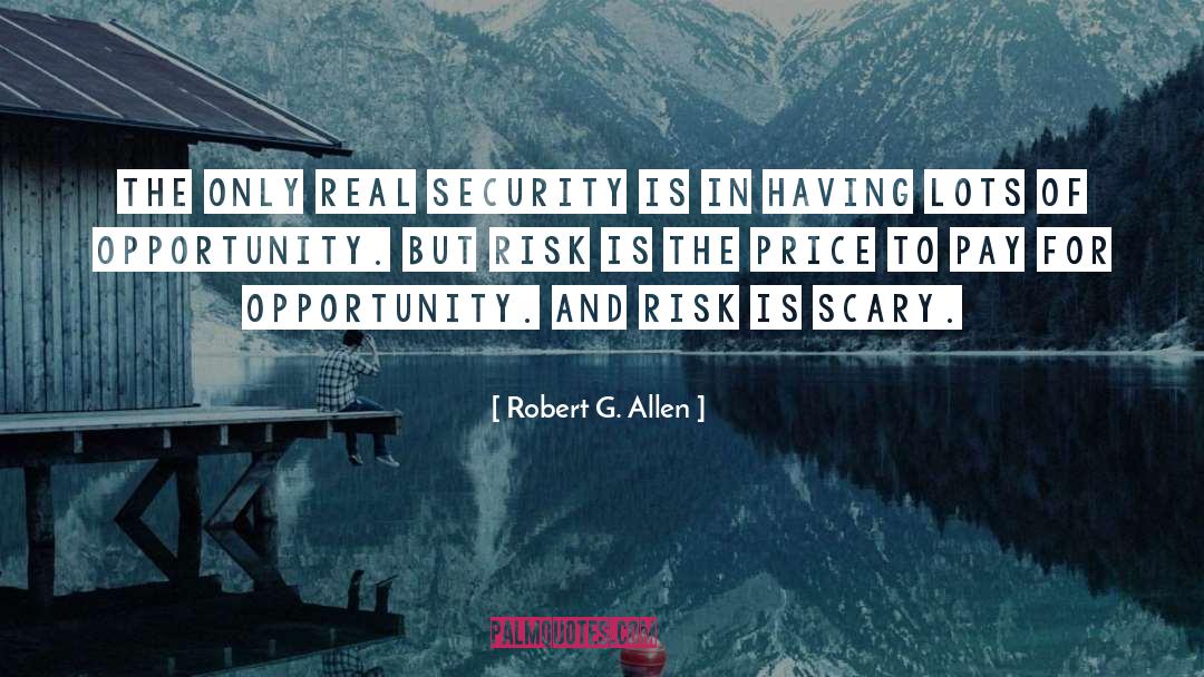 Robert G. Allen Quotes: The only real security is