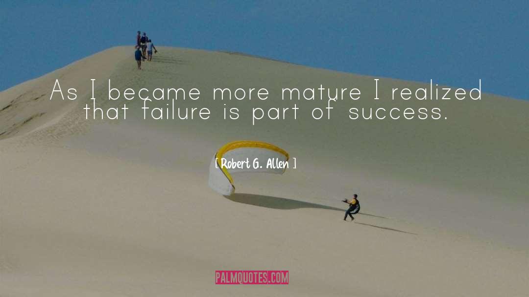 Robert G. Allen Quotes: As I became more mature