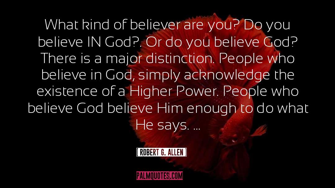 Robert G. Allen Quotes: What kind of believer are