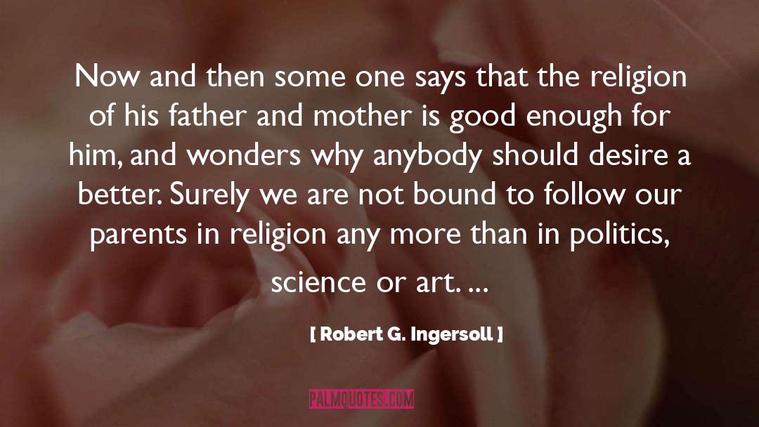 Robert G. Ingersoll Quotes: Now and then some one