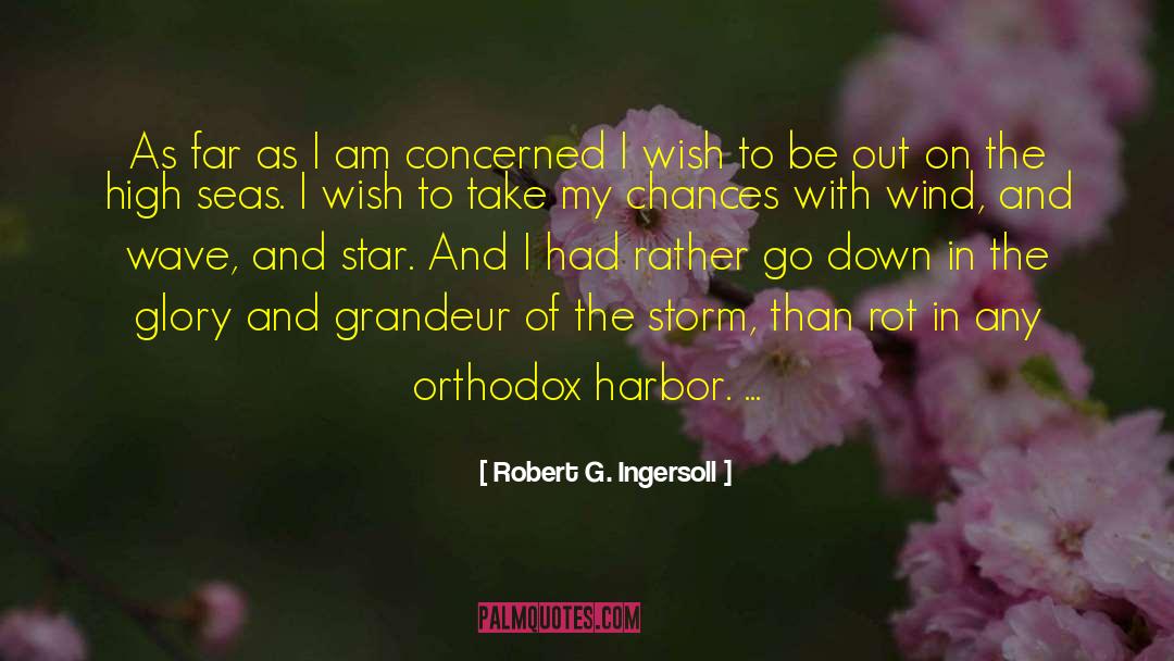 Robert G. Ingersoll Quotes: As far as I am