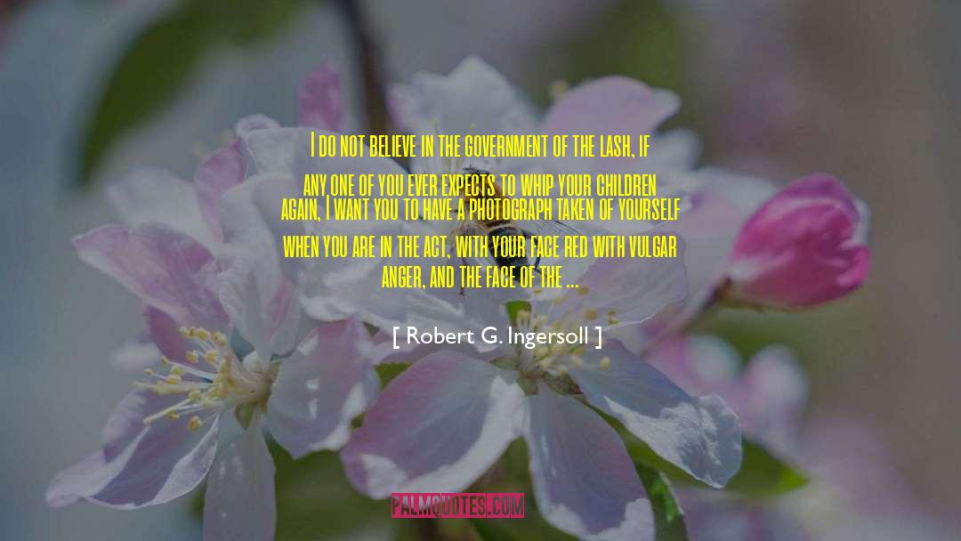 Robert G. Ingersoll Quotes: I do not believe in