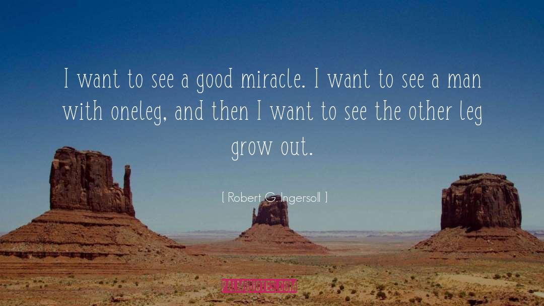Robert G. Ingersoll Quotes: I want to see a